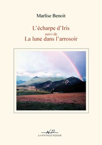 l'écharpe d'Iris
La lune dans l'arrosoir
Marlise Benoit
